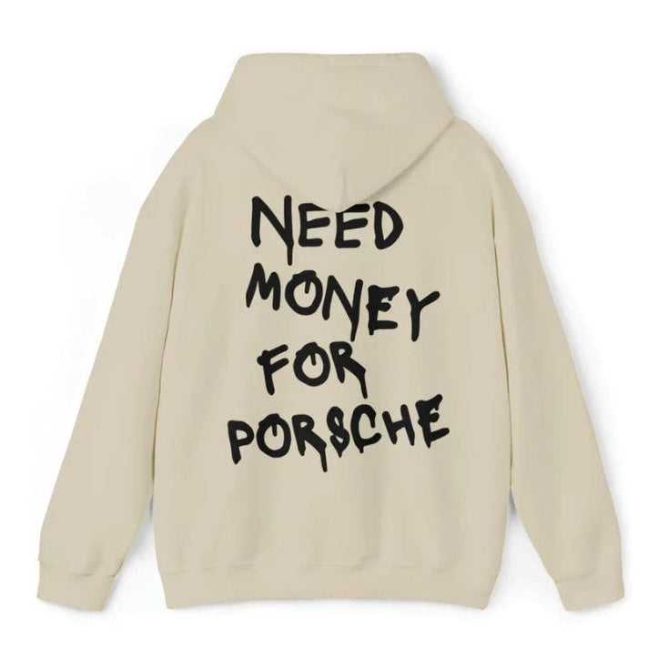 Need Money To Buy Porsche Hoodie med tryck på ryggen