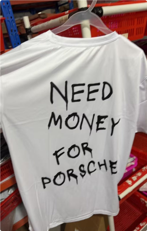 Need Money To Buy Porsche T-shirt
