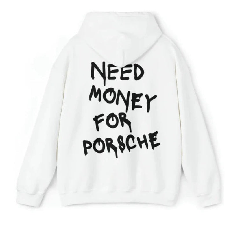Need Money To Buy Porsche Hoodie med tryck på ryggen