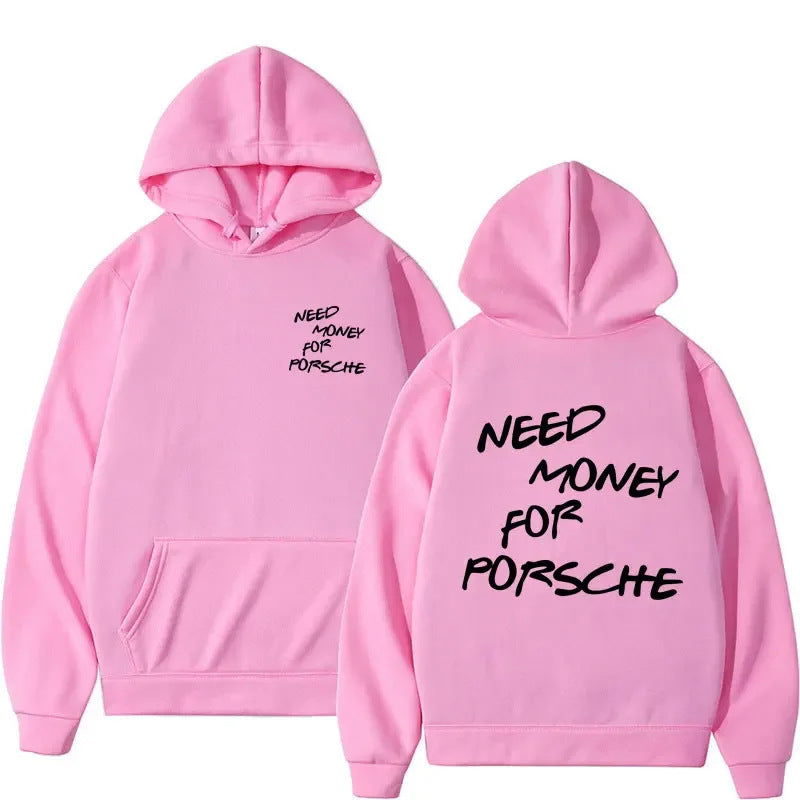 "Need Money for porsche" Hoodie  med tryck fram och bak