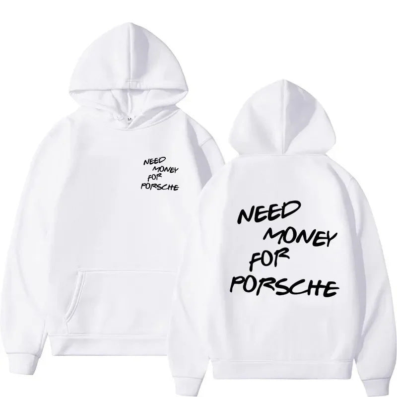 "Need Money for porsche" Hoodie  med tryck fram och bak