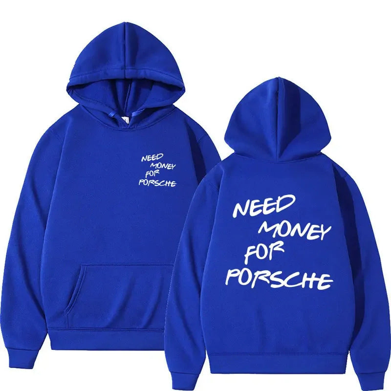 "Need Money for porsche" Hoodie  med tryck fram och bak
