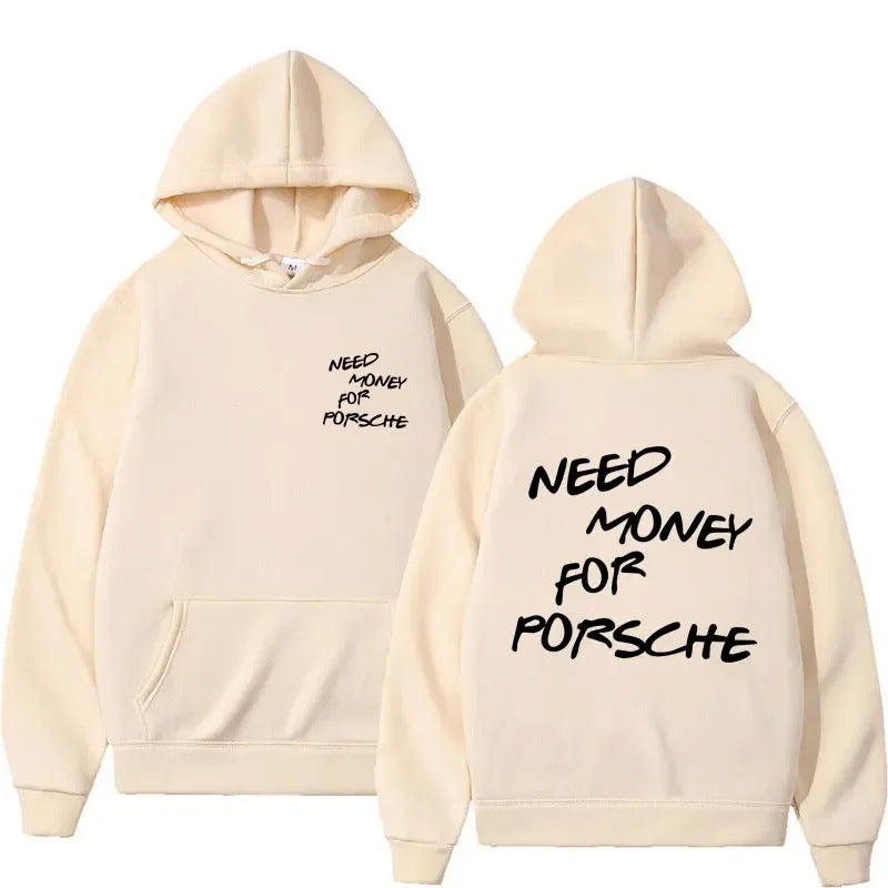 "Need Money for porsche" Hoodie  med tryck fram och bak