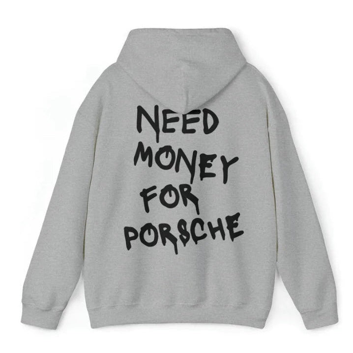 Need Money To Buy Porsche Hoodie med tryck på ryggen