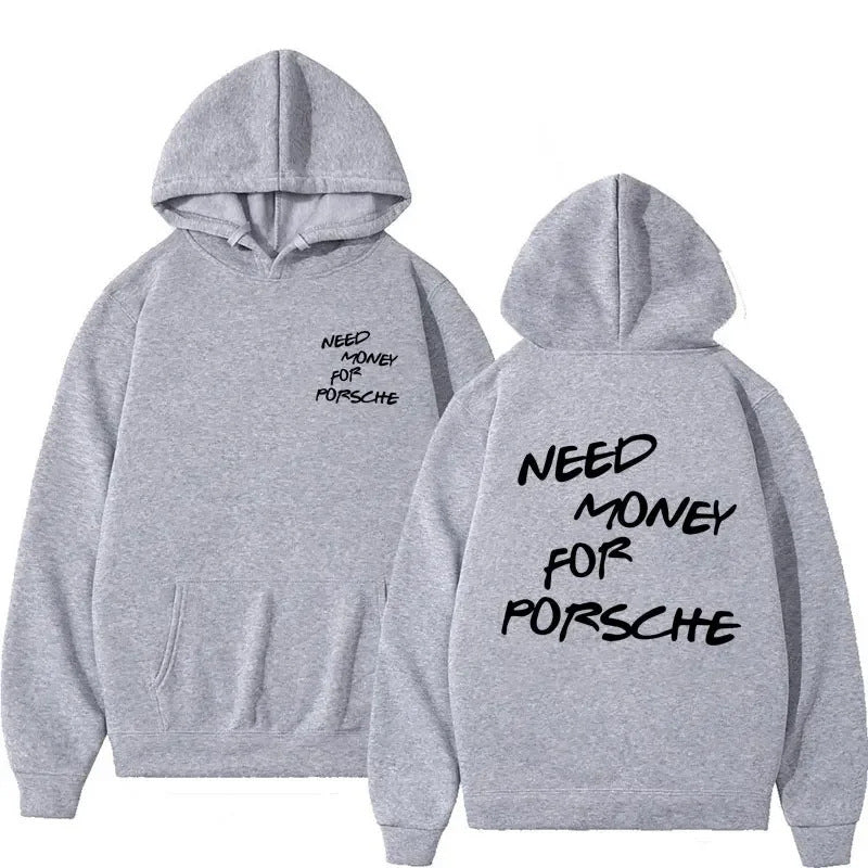 "Need Money for porsche" Hoodie  med tryck fram och bak