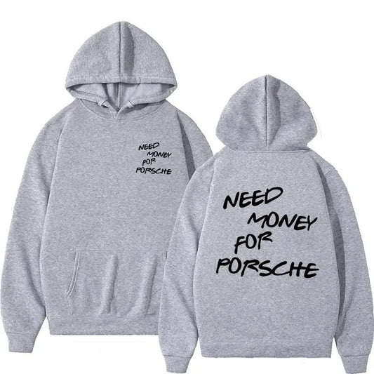"Need Money for porsche" Hoodie  med tryck fram och bak