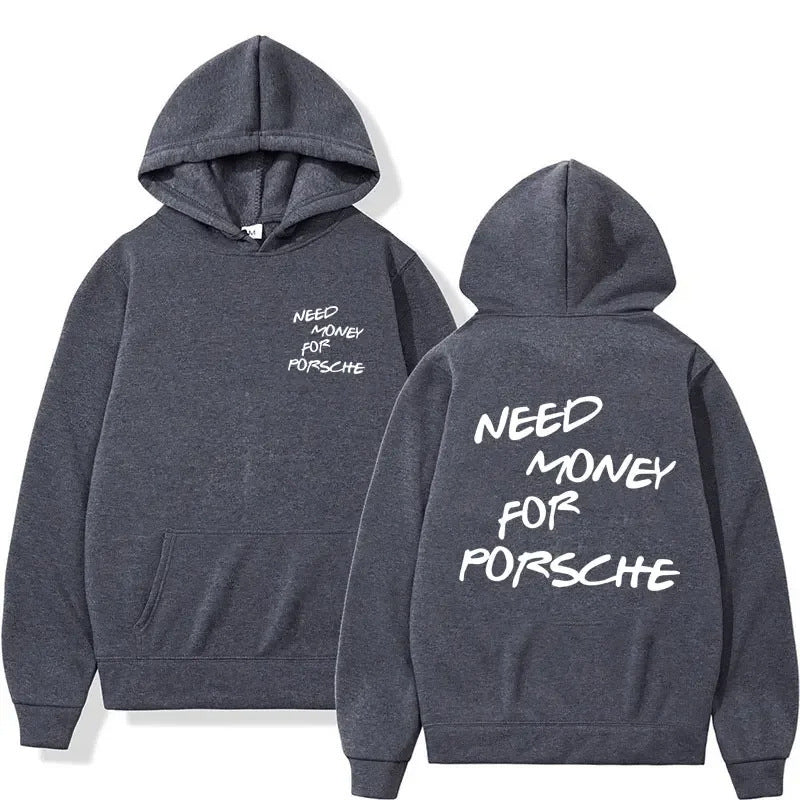 "Need Money for porsche" Hoodie  med tryck fram och bak