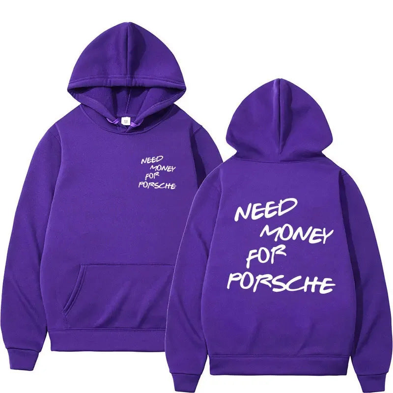 "Need Money for porsche" Hoodie  med tryck fram och bak