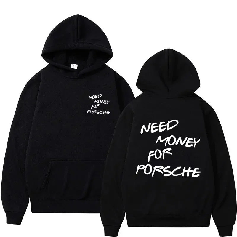 "Need Money for porsche" Hoodie  med tryck fram och bak